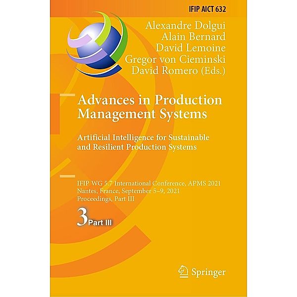 Advances in Production Management Systems. Artificial Intelligence for Sustainable and Resilient Production Systems / IFIP Advances in Information and Communication Technology Bd.632