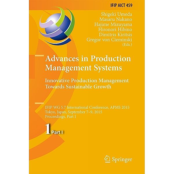 Advances in Production Management Systems: Innovative Production Management Towards Sustainable Growth / IFIP Advances in Information and Communication Technology Bd.459