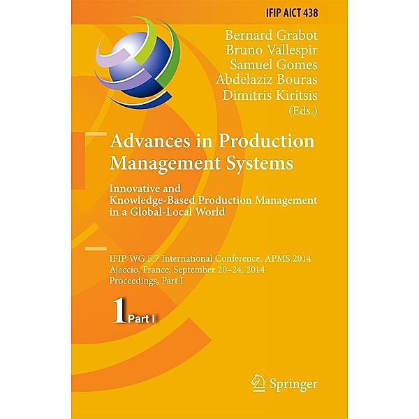 Advances in Production Management Systems: Innovative and Knowledge-Based Production Management in a Global-Local World / IFIP Advances in Information and Communication Technology Bd.438