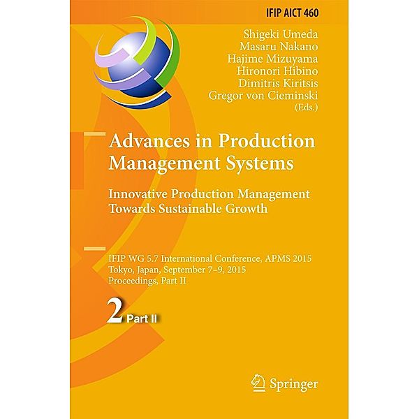 Advances in Production Management Systems: Innovative Production Management Towards Sustainable Growth / IFIP Advances in Information and Communication Technology Bd.460