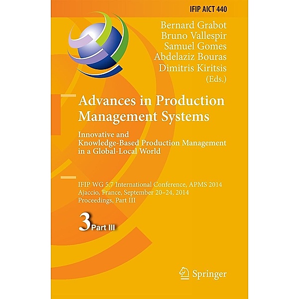 Advances in Production Management Systems: Innovative and Knowledge-Based Production Management in a Global-Local World / IFIP Advances in Information and Communication Technology Bd.440