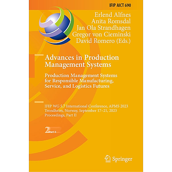 Advances in Production Management Systems. Production Management Systems for Responsible Manufacturing, Service, and Logistics Futures