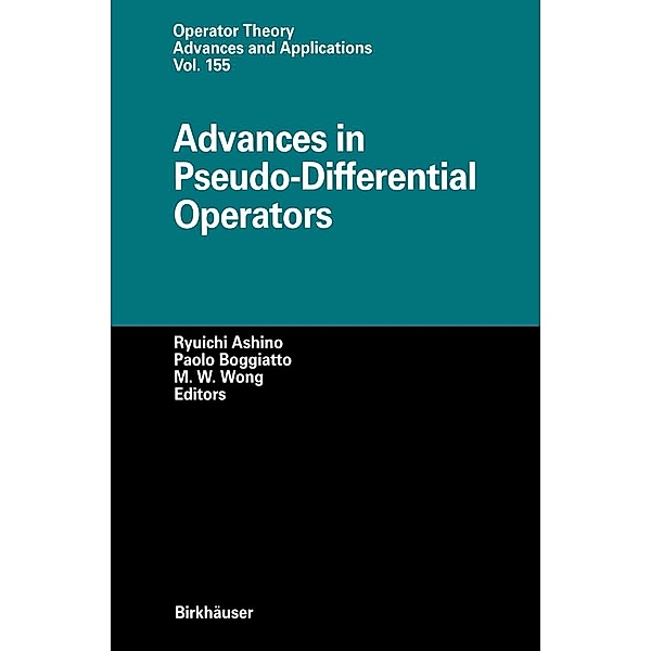 Advances in Pseudo-Differential Operators / Operator Theory: Advances and Applications Bd.155