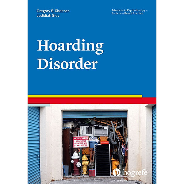 Advances in Psychotherapy - Evidence-Based Practice / Vol. 40 / Hoarding Disorder, Jedidiah Siev, Gregory S. Chasson