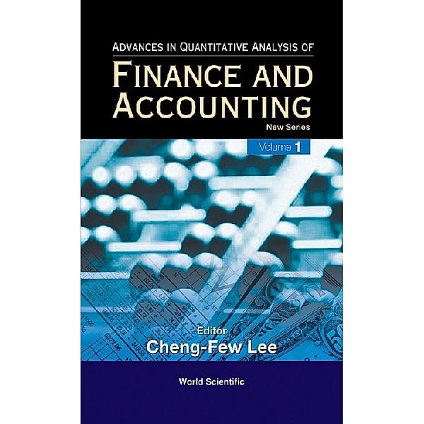 Advances In Quantitative Analysis Of Finance And Accounting: Advances In Quantitative Analysis Of Finance And Accounting - New Series, Cheng-Few Lee