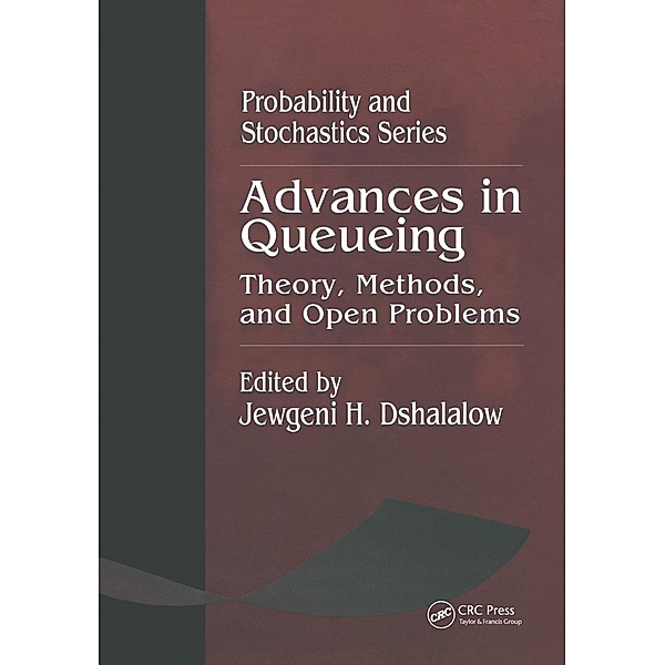 Advances in Queueing Theory, Methods, and Open Problems, Jewgeni H. Dshalalow