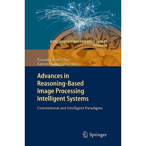 Advances in Reasoning-Based Image Processing Intelligent Systems / Intelligent Systems Reference Library Bd.29