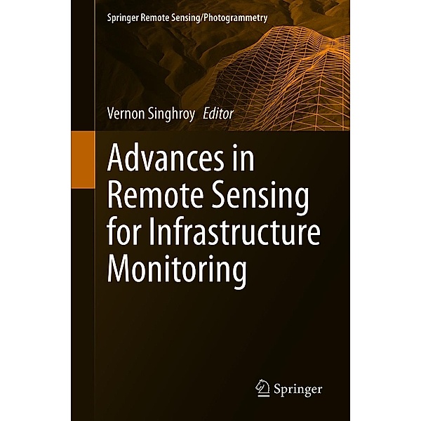 Advances in Remote Sensing for Infrastructure Monitoring / Springer Remote Sensing/Photogrammetry