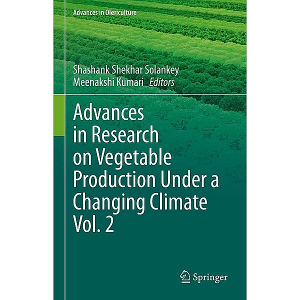 Advances in Research on Vegetable Production Under a Changing Climate Vol. 2 / Advances in Olericulture