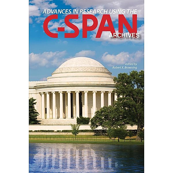 Advances in Research Using the C-SPAN Archives / Purdue University Press