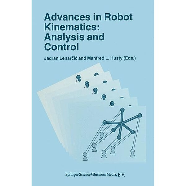 Advances in Robot Kinematics: Analysis and Control