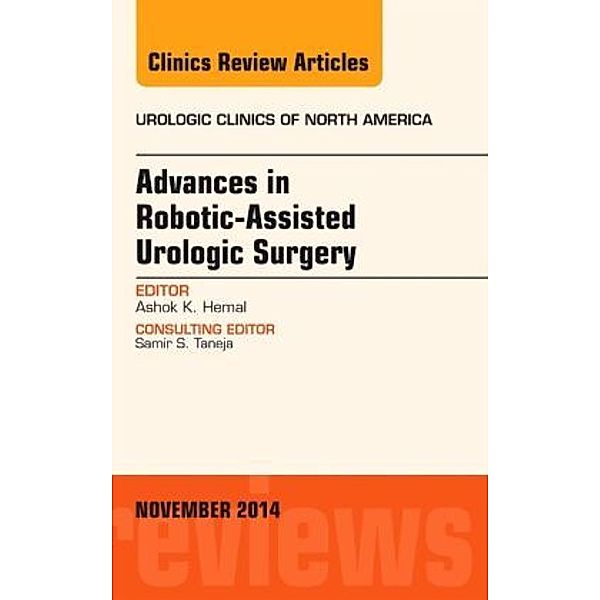 Advances in Robotic-Assisted Urologic Surgery, An Issue of Urologic Clinics, Ashok K. Hemal