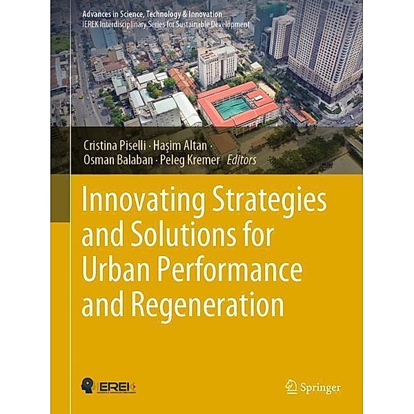 Advances in Science, Technology & Innovation / Innovating Strategies and Solutions for Urban Performance and Regeneration