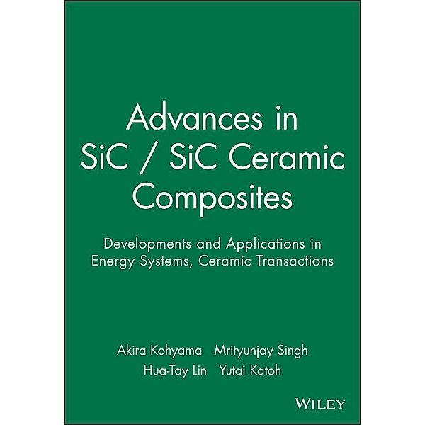 Advances in SiC / SiC Ceramic Composites / Ceramic Transaction Series Bd.144