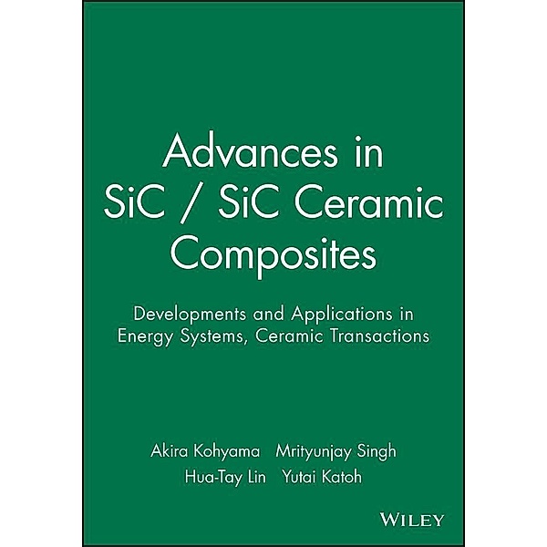 Advances in SiC / SiC Ceramic Composites / Ceramic Transaction Series Bd.144