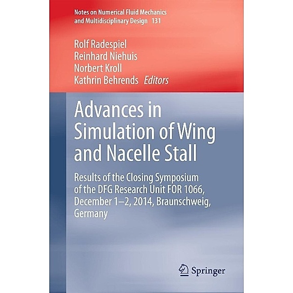 Advances in Simulation of Wing and Nacelle Stall / Notes on Numerical Fluid Mechanics and Multidisciplinary Design Bd.131