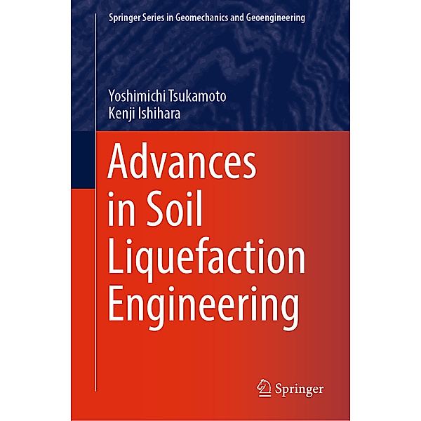 Advances in Soil Liquefaction Engineering, Yoshimichi Tsukamoto, Kenji Ishihara