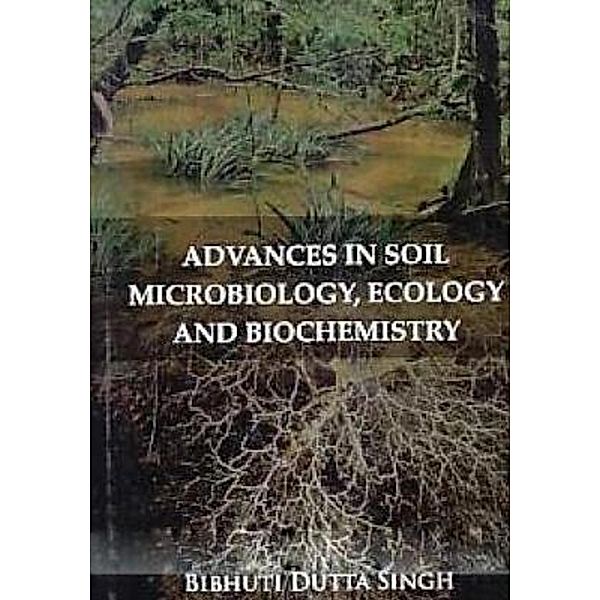 Advances in Soil Microbiology, Ecology and Biochemistry, Bibhuti Dutta Singh