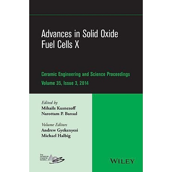 Advances in Solid Oxide Fuel Cells X, Volume 35, Issue 3 / Ceramic Engineering and Science Proceedings Bd.35, Mihails Kusnezoff, Narottam P. Bansal, Andrew Gyekenyesi, Michael Halbig