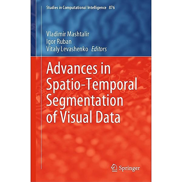 Advances in Spatio-Temporal Segmentation of Visual Data / Studies in Computational Intelligence Bd.876