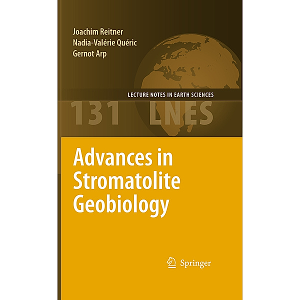 Advances in Stromatolite Geobiology, Joachim Reitner, Nadia-Valérie Quéric, Gernot Arp