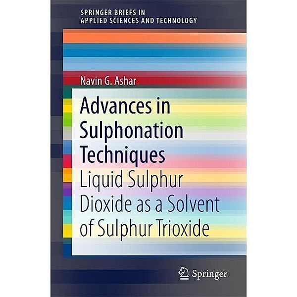Advances in Sulphonation Techniques / SpringerBriefs in Applied Sciences and Technology Bd.151, Navin G. Ashar