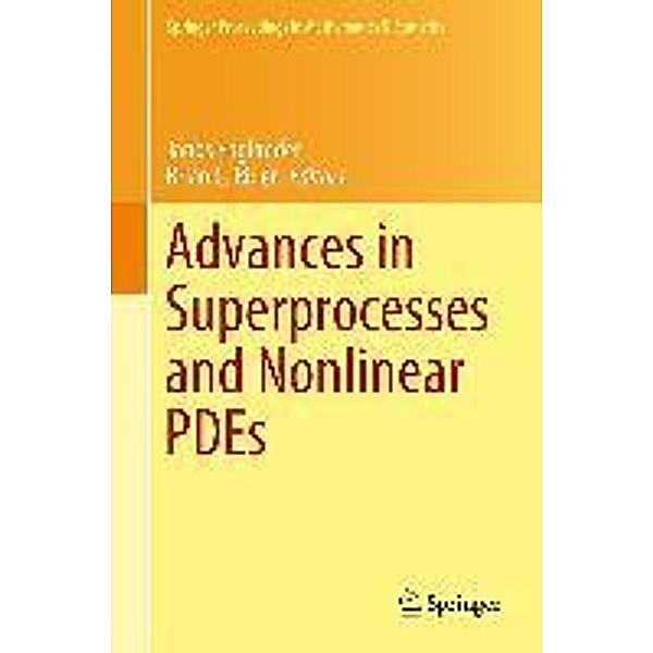 Advances in Superprocesses and Nonlinear PDEs / Springer Proceedings in Mathematics & Statistics Bd.38