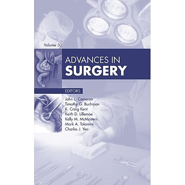 Advances in Surgery 2016, John L. Cameron, Timothy G. Buchman, K. Craig Kent, Keith Lillemoe, Kelly M. McMasters, Mark Talamini, Charles J. Yeo