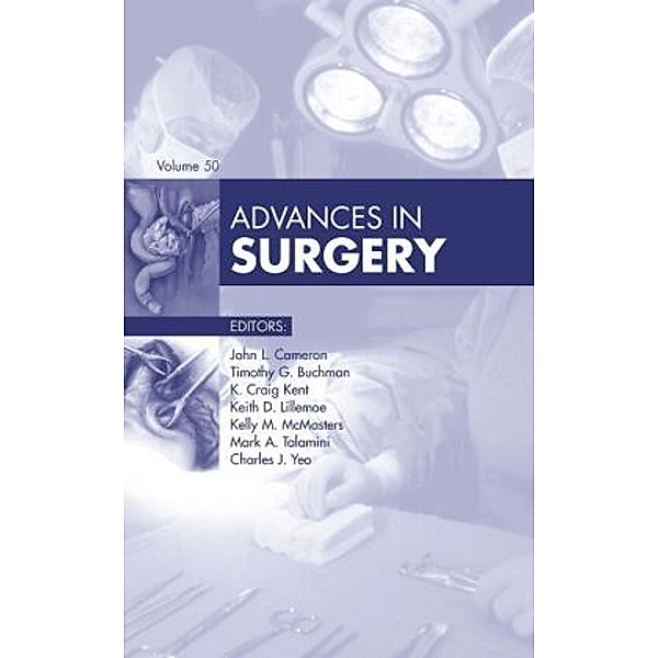 Advances in Surgery, 2016, John L. Cameron, Timothy G. Buchman, K. Craig Kent