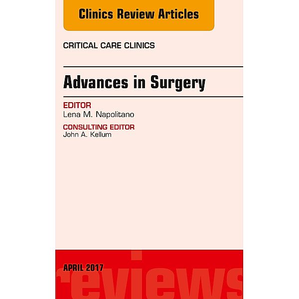 Advances in Surgery, An Issue of Critical Care Clinics, Lena M. Napolitano