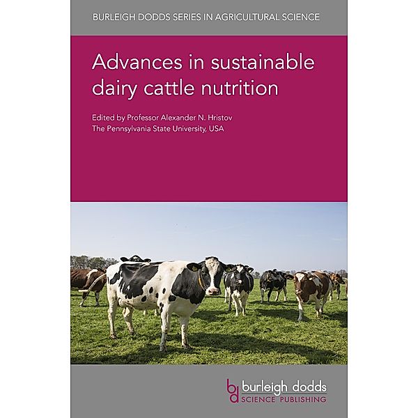 Advances in sustainable dairy cattle nutrition / Burleigh Dodds Series in Agricultural Science Bd.133