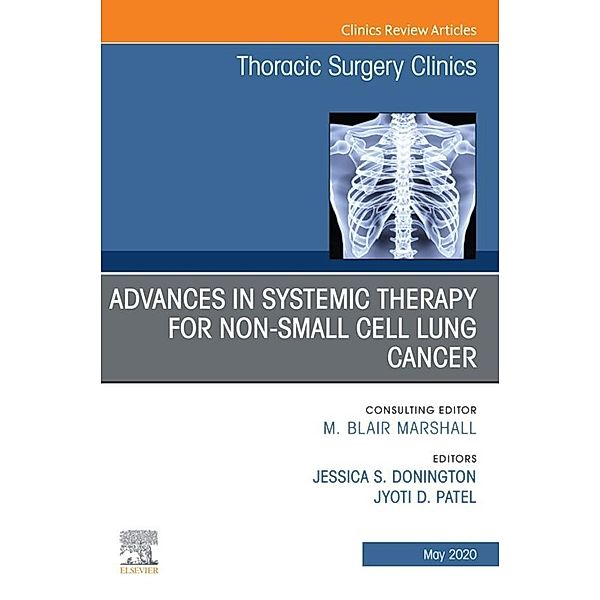 Advances in Systemic Therapy for Non-Small Cell Lung Cancer , An Issue of Thoracic Surgery Clinics