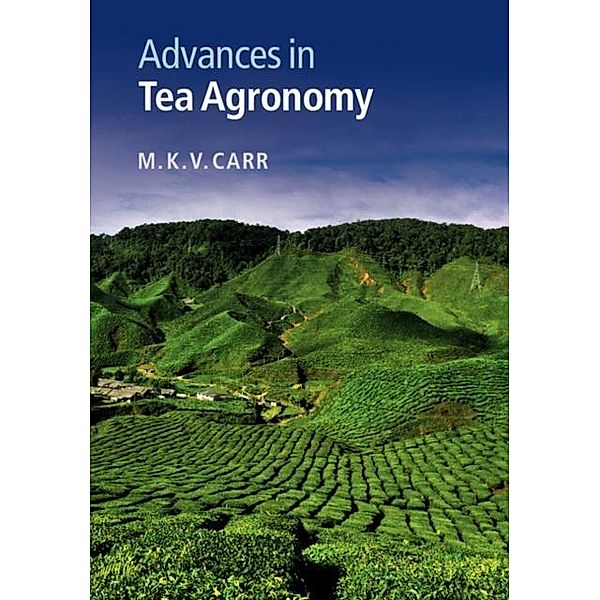 Advances in Tea Agronomy, M. K. V. Carr