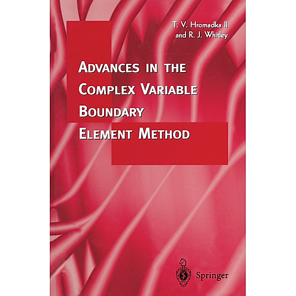Advances in the Complex Variable Boundary Element Method, Theodore V. Hromadka, Robert J. Whitley
