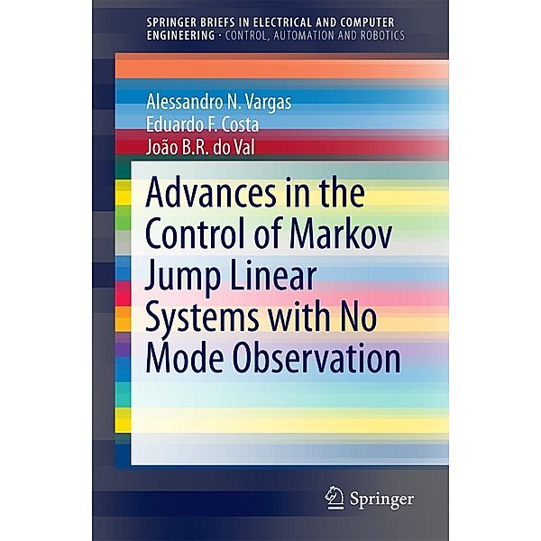 Advances in the Control of Markov Jump Linear Systems with No Mode Observation / SpringerBriefs in Electrical and Computer Engineering, Alessandro N. Vargas, Eduardo F. Costa, João B. R. do Val