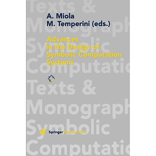 Advances in the Design of Symbolic Computation Systems / Texts & Monographs in Symbolic Computation