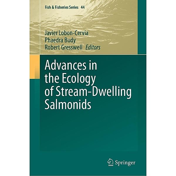 Advances in the Ecology of Stream-Dwelling Salmonids / Fish & Fisheries Series Bd.44