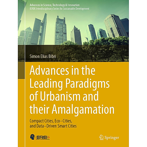 Advances in the Leading Paradigms of Urbanism and their Amalgamation, Simon Elias Bibri