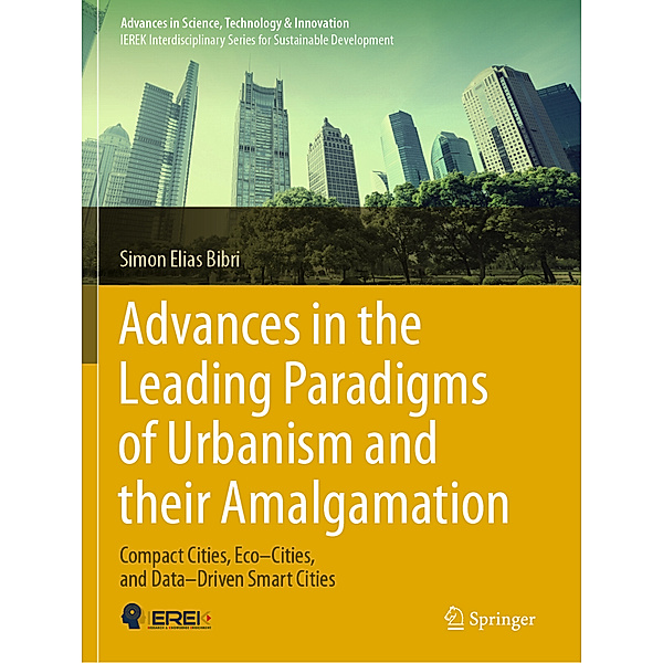 Advances in the Leading Paradigms of Urbanism and their Amalgamation, Simon Elias Bibri