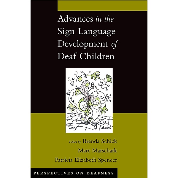 Advances in the Sign Language Development of Deaf Children, Brenda Schick, Marc Marschark, Patricia Elizabeth Spencer
