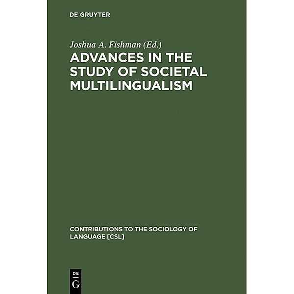 Advances in the Study of Societal Multilingualism / Contributions to the Sociology of Language Bd.9