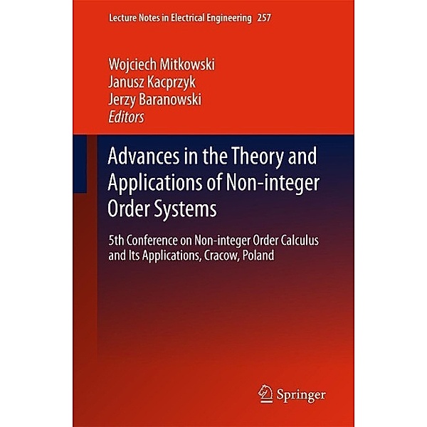 Advances in the Theory and Applications of Non-integer Order Systems / Lecture Notes in Electrical Engineering Bd.257