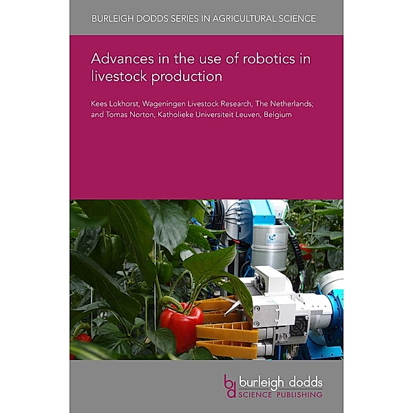 Advances in the use of robotics in livestock production / Burleigh Dodds Series in Agricultural Science, Kees Lokhorst, Tomas Norton