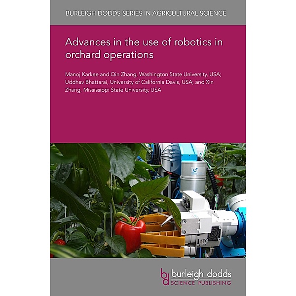 Advances in the use of robotics in orchard operations / Burleigh Dodds Series in Agricultural Science, Manoj Karkee, Qin Zhang, Uddhav Bhattarai, Xin Zhang
