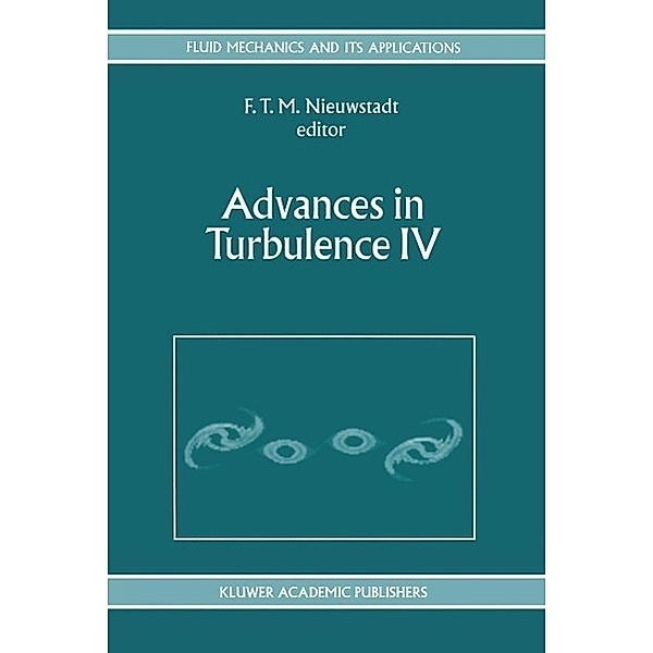 Advances in Turbulence IV / Fluid Mechanics and Its Applications Bd.18