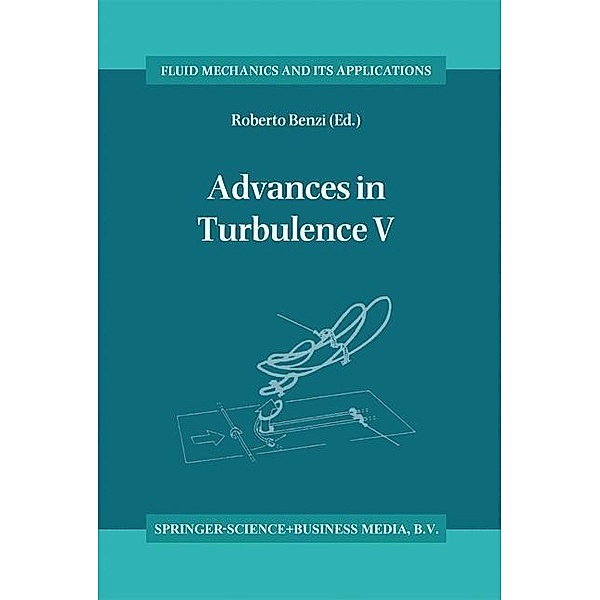 Advances in Turbulence V / Fluid Mechanics and Its Applications Bd.24