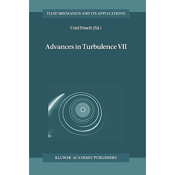 Advances in Turbulence VII / Fluid Mechanics and Its Applications Bd.46
