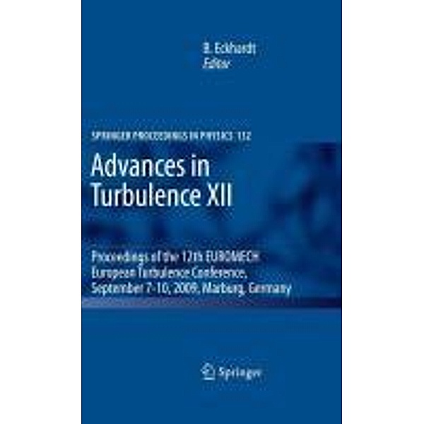 Advances in Turbulence XII / Springer Proceedings in Physics Bd.132, Bruno Eckhardt