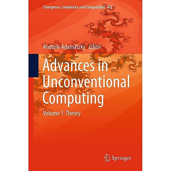 Advances in Unconventional Computing / Emergence, Complexity and Computation Bd.22