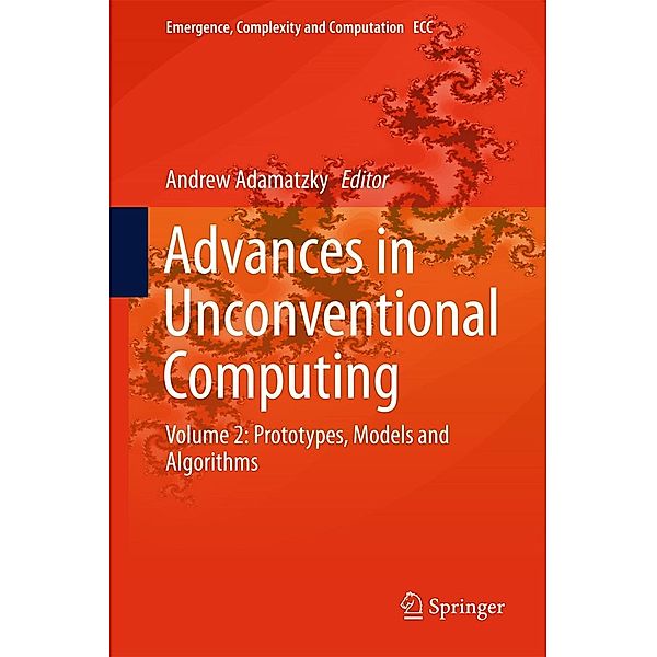 Advances in Unconventional Computing / Emergence, Complexity and Computation Bd.23